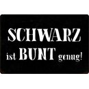 Schild Spruch "Schwarz ist Bunt genug" 20 x 30 cm