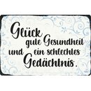 Schild Spruch "Glück, gute Gesundheit, ein...