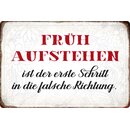 Schild Spruch "Früh aufstehen ist der erste...