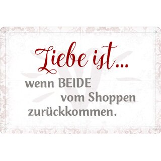 Schild Spruch "Liebe ist wenn beide vom Shoppen zurückkommen" 20 x 30 cm 