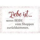 Schild Spruch "Liebe ist wenn beide vom Shoppen...