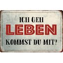 Schild Spruch "Ich geh leben, kommst du mit" 20...