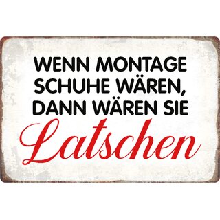 Schild Spruch "Wenn Montage Schuhe wären, wären Latschen" 20 x 30 cm