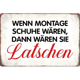 Schild Spruch "Wenn Montage Schuhe wären, wären Latschen" 20 x 30 cm 