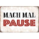 Schild Spruch "Mach mal Pause" 20 x 30 cm 