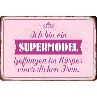Schild Spruch "Ich bin Supermodel gefangen im Körper dicken Frau" 20 x 30 cm 