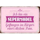 Schild Spruch "Ich bin Supermodel gefangen im...