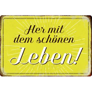 Schild Spruch "Her mit dem schönen Leben" 20 x 30 cm