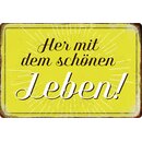 Schild Spruch "Her mit dem schönen Leben"...