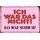 Schild Spruch "Ich war das nicht, das war schon so" 20 x 30 cm