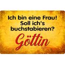 Schild Spruch "Ich bin eine Frau, soll ich...