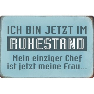 Schild Spruch "bin jetzt im Ruhestand, einziger Chef ist meine Frau" 20 x 30 cm