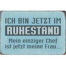 Schild Spruch "bin jetzt im Ruhestand, einziger Chef...