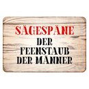 Schild Spruch "Sägespäne, Feenstaub der...