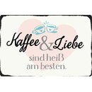 Schild Spruch "Kaffee & Liebe sind heiß am...