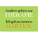 Schild Spruch "Andere gehen Therapie, gehe in meinen...