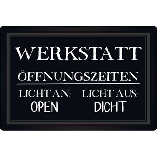 Schild Spruch "Werkstatt, Öffnungszeiten Licht Open Dicht" 20 x 30 cm 