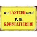 Schild Spruch "Wir lästern nicht, wir...