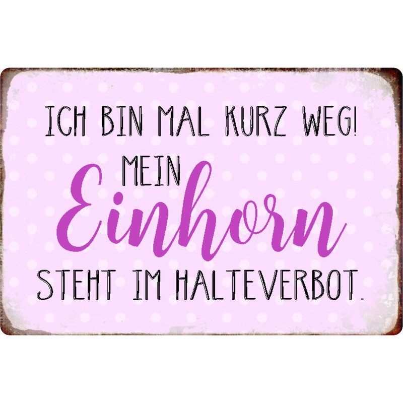 Schild Spruch "kurz weg, mein Einhorn steht im Halteverbot" 20 x 30 c
