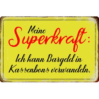 Schild Spruch "Meine Superkraft, Bargeld in Kassenbons verwandeln" 20 x 30 cm 