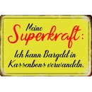 Schild Spruch "Meine Superkraft, Bargeld in...