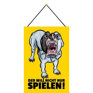 Schild Spruch "Der will nicht nur spielen" Hund 20 x 30 cm Blechschild mit Kordel