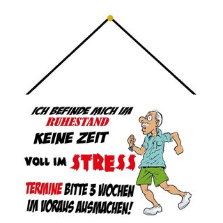 Schild Spruch "Ruhestand, keine Zeit, voll im Stress, Termine" 20 x 30 cm Blechschild mit Kordel