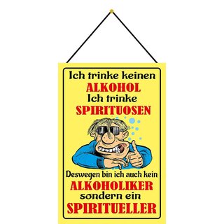 Schild Spruch "trinke keinen Alkohol, Spirituosen, Spiritueller" 20 x 30 cm Blechschild mit Kordel