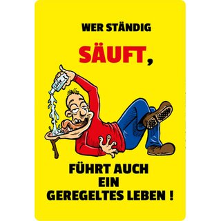 Schild Spruch "ständig säuft, führt geregeltes Leben" 20 x 30 cm 