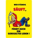 Schild Spruch "ständig säuft, führt...