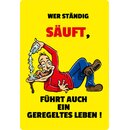 Schild Spruch "ständig säuft, führt...