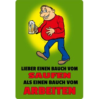 Schild Spruch "Bauch vom Saufen, Bauch vom Arbeiten" 20 x 30 cm 