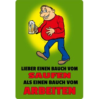 Schild Spruch "Bauch vom Saufen, Bauch vom Arbeiten" 20 x 30 cm