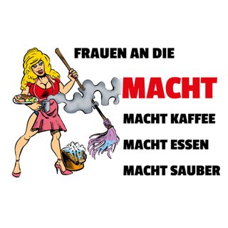 Schild Spruch "Frauen an Macht, Kaffee Essen sauber" 20 x 30 cm 