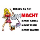 Schild Spruch "Frauen an Macht, Kaffee Essen...