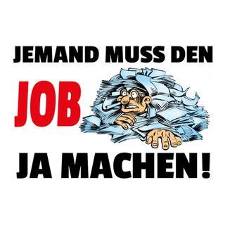 Schild Spruch "Jemand muss den Job ja machen" 20 x 30 cm