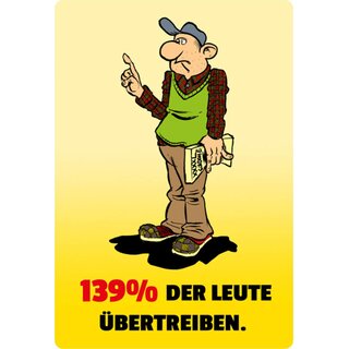 Schild Spruch "139% der Leute übertreiben" gelb Mensch 20 x 30 cm 