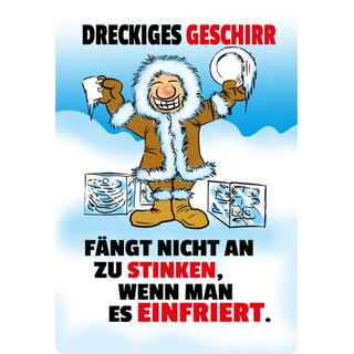 Schild Spruch "Dreckiges Geschirr fängt nicht stinken an, einfriert" 20 x 30 cm