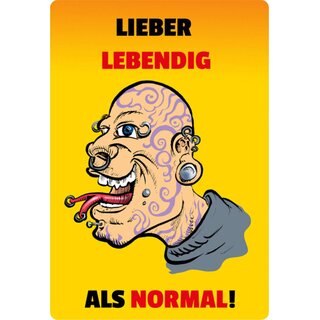 Schild Spruch "Lieber lebendig als normal" Piercing 20 x 30 cm