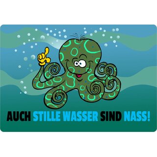 Schild Spruch "Auch Stille Wasser sind nass" Oktopus 20 x 30 cm