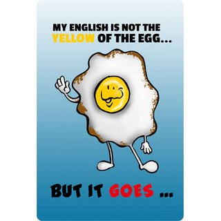 Schild Spruch "My english not yellow of egg, but it goes" 20 x 30 cm