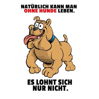 Schild Spruch "ohne Hund leben, lohnt sich nur nicht" 20 x 30 cm