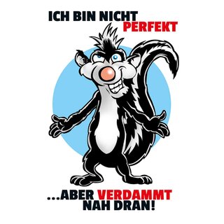 Schild Spruch "bin nicht perfekt, aber nah dran" Stinktier 20 x 30 cm 