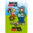 Schild Spruch "Papa kann alles, aber Mama macht...