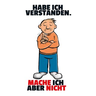 Schild Spruch "Habe ich verstanden, mache ich aber nicht" 20 x 30 cm
