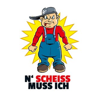 Schild Spruch "N scheiß muss ich" 20 x 30 cm 