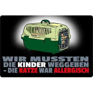 Schild Spruch "mussten Kinder weggeben, Katze war allergisch" 20 x 30 cm
