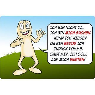 Schild Spruch "bin mich suchen, da bin bevor zurück komme, warten" 20 x 30 cm