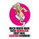 Schild Spruch "Mich muss man sich nervlich erst mal...