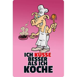 Schild Spruch "Ich küsse besser als ich koche" Schwein 20 x 30 cm